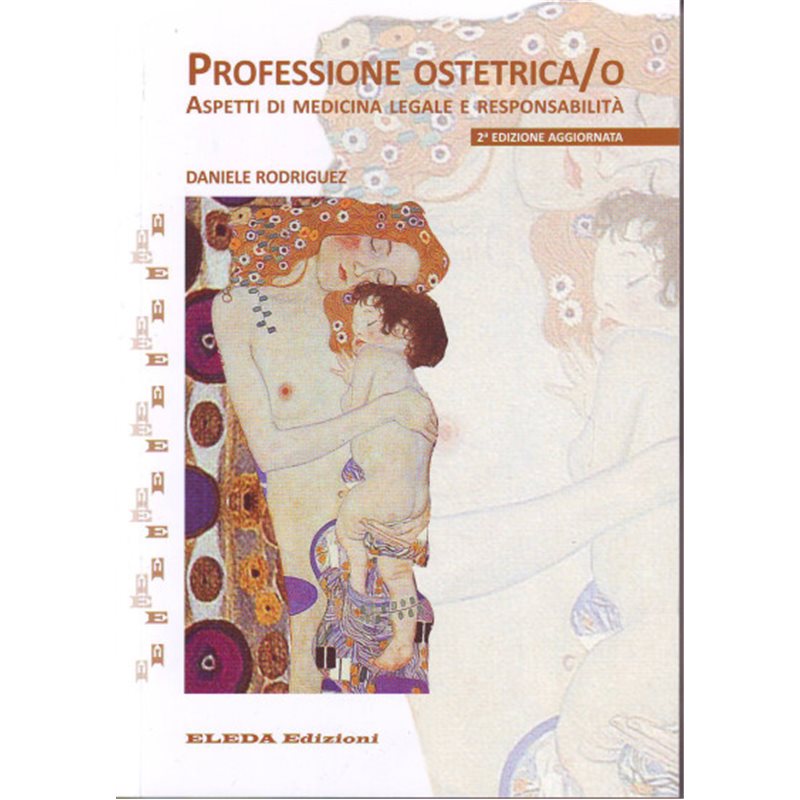 Professione Ostetrica/o. Aspetti di Medicina Legale e Responsabilità